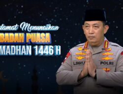 Kapolri : Selamat Menjalankan Ibadah Puasa, Momentum Berlomba-Lomba Dalam Kebaikan