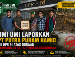 HMI UMI Laporkan PT Putra Puham Hamid ke DPR RI atas Dugaan Tambang Ilegal dan Perusak Lingkungan